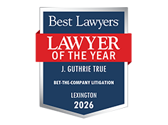 Best Lawyers | Lawyer Of The Year | J. Guthrie True | Bet-The-Company Litigation | Lexington | 2026